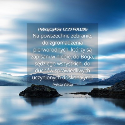 Picture 04 - Hebrajczyków 12:23 POLUBG - Na powszechne zebranie, do zgromadzenia - Bible Verse Picture