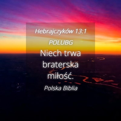 Picture 04 - Hebrajczyków 13:1 POLUBG - Niech trwa braterska - Bible Verse Picture