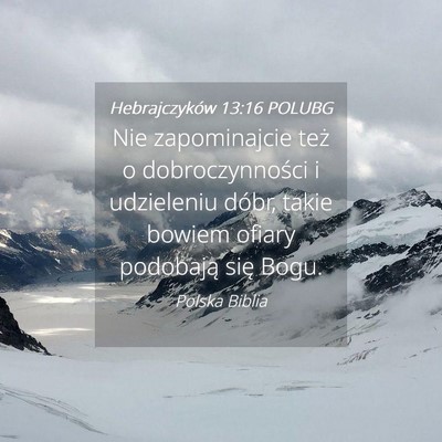 Picture 04 - Hebrajczyków 13:16 POLUBG - Nie zapominajcie też o dobroczynności i - Bible Verse Picture