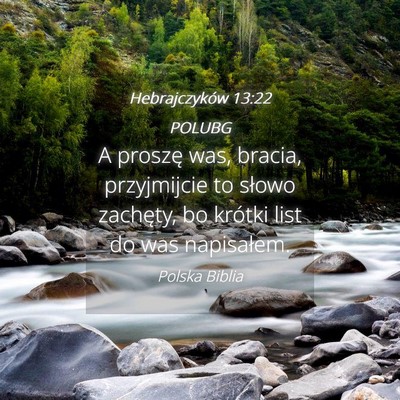 Picture 04 - Hebrajczyków 13:22 POLUBG - A proszę was, bracia, przyjmijcie to słowo - Bible Verse Picture