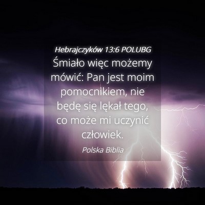 Picture 04 - Hebrajczyków 13:6 POLUBG - Śmiało więc możemy mówić: Pan jest moim - Bible Verse Picture