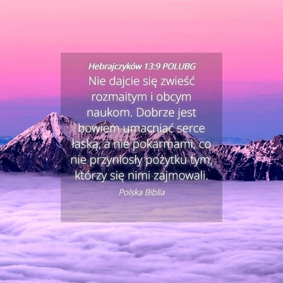 Picture 04 - Hebrajczyków 13:9 POLUBG - Nie dajcie się zwieść rozmaitym i obcym - Bible Verse Picture