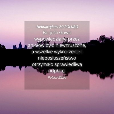 Picture 04 - Hebrajczyków 2:2 POLUBG - Bo jeśli słowo wypowiedziane przez aniołów - Bible Verse Picture