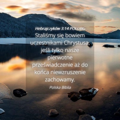 Picture 04 - Hebrajczyków 3:14 POLUBG - Staliśmy się bowiem uczestnikami Chrystusa, - Bible Verse Picture