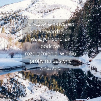 Picture 04 - Hebrajczyków 3:8 POLUBG - Nie zatwardzajcie waszych serc jak podczas - Bible Verse Picture
