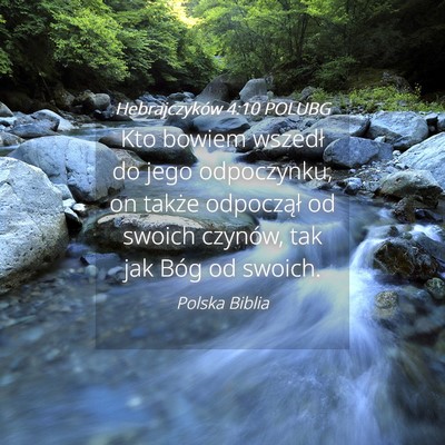 Picture 04 - Hebrajczyków 4:10 POLUBG - Kto bowiem wszedł do jego odpoczynku, on także - Bible Verse Picture