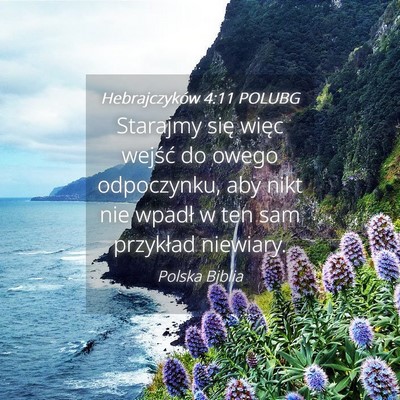 Picture 04 - Hebrajczyków 4:11 POLUBG - Starajmy się więc wejść do owego odpoczynku, - Bible Verse Picture
