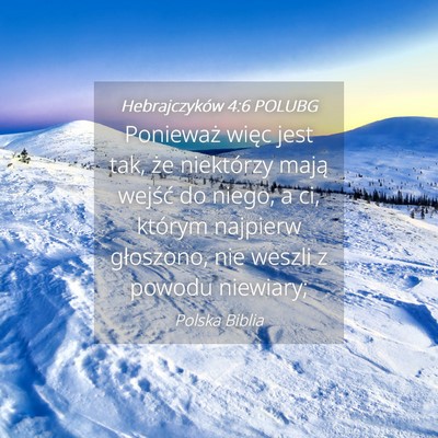 Picture 04 - Hebrajczyków 4:6 POLUBG - Ponieważ więc jest tak, że niektórzy mają - Bible Verse Picture