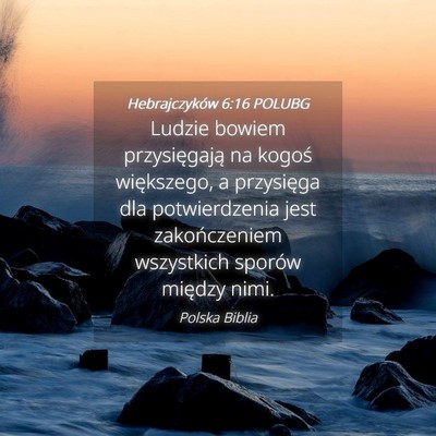 Picture 04 - Hebrajczyków 6:16 POLUBG - Ludzie bowiem przysięgają na kogoś większego, - Bible Verse Picture