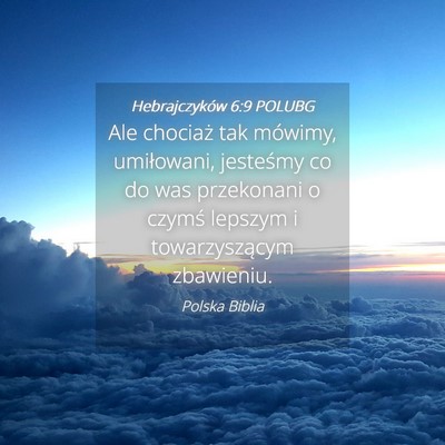 Picture 04 - Hebrajczyków 6:9 POLUBG - Ale chociaż tak mówimy, umiłowani, jesteśmy - Bible Verse Picture