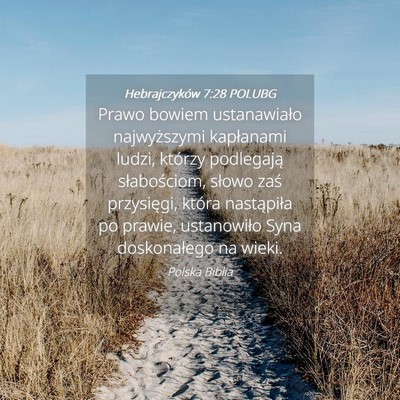 Picture 04 - Hebrajczyków 7:28 POLUBG - Prawo bowiem ustanawiało najwyższymi kapłanami - Bible Verse Picture
