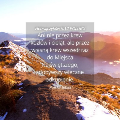 Picture 04 - Hebrajczyków 9:12 POLUBG - Ani nie przez krew kozłów i cieląt, ale przez - Bible Verse Picture