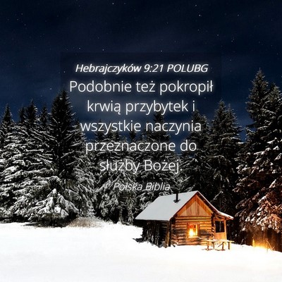 Picture 04 - Hebrajczyków 9:21 POLUBG - Podobnie też pokropił krwią przybytek i - Bible Verse Picture
