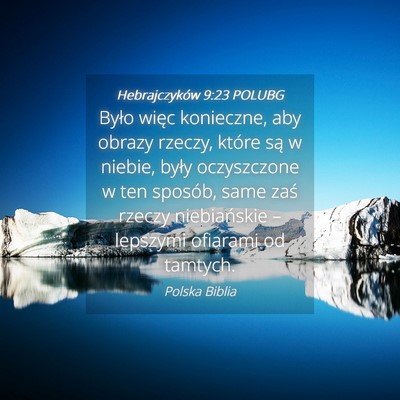 Picture 04 - Hebrajczyków 9:23 POLUBG - Było więc konieczne, aby obrazy rzeczy, które - Bible Verse Picture