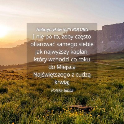Picture 04 - Hebrajczyków 9:25 POLUBG - I nie po to, żeby często ofiarować samego - Bible Verse Picture