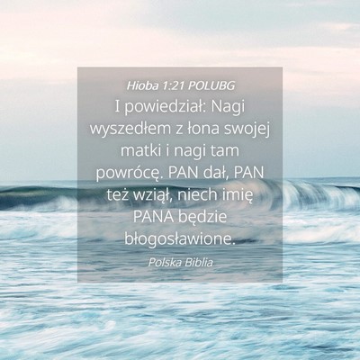 Picture 04 - Hioba 1:21 POLUBG - I powiedział: Nagi wyszedłem z łona swojej - Bible Verse Picture