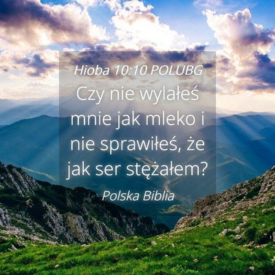 Picture 04 - Hioba 10:10 POLUBG - Czy nie wylałeś mnie jak mleko i nie - Bible Verse Picture