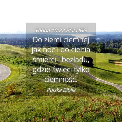 Picture 04 - Hioba 10:22 POLUBG - Do ziemi ciemnej jak noc i do cienia śmierci i - Bible Verse Picture