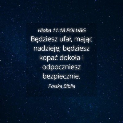 Picture 04 - Hioba 11:18 POLUBG - Będziesz ufał, mając nadzieję; będziesz - Bible Verse Picture