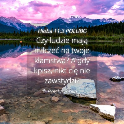 Picture 04 - Hioba 11:3 POLUBG - Czy ludzie mają milczeć na twoje kłamstwa? A - Bible Verse Picture
