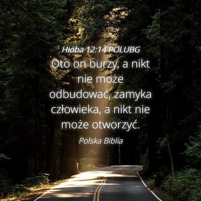 Picture 04 - Hioba 12:14 POLUBG - Oto on burzy, a nikt nie może odbudować, zamyka - Bible Verse Picture