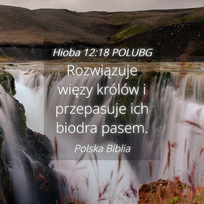 Picture 04 - Hioba 12:18 POLUBG - Rozwiązuje więzy królów i przepasuje ich - Bible Verse Picture
