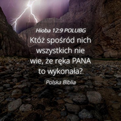 Picture 04 - Hioba 12:9 POLUBG - Któż spośród nich wszystkich nie wie, że - Bible Verse Picture