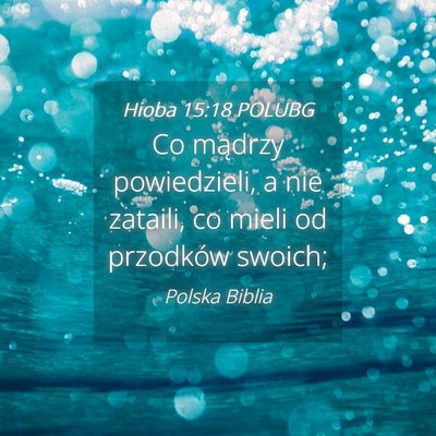 Picture 04 - Hioba 15:18 POLUBG - Co mądrzy powiedzieli, a nie zataili, co mieli - Bible Verse Picture