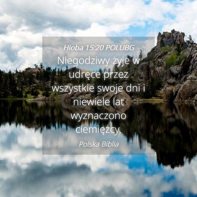 Picture 04 - Hioba 15:20 POLUBG - Niegodziwy żyje w udręce przez wszystkie swoje - Bible Verse Picture