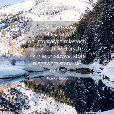 Picture 04 - Hioba 15:28 POLUBG - Mieszka w opustoszałych miastach i domach, w - Bible Verse Picture