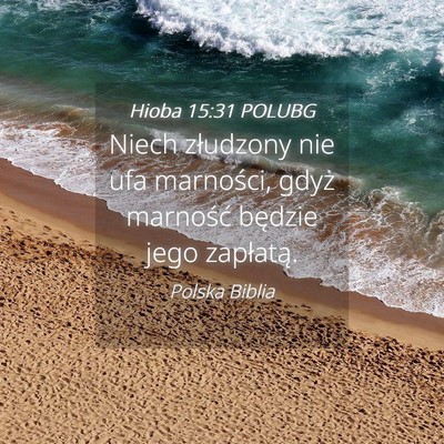 Picture 04 - Hioba 15:31 POLUBG - Niech złudzony nie ufa marności, gdyż - Bible Verse Picture