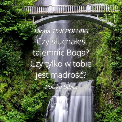 Picture 04 - Hioba 15:8 POLUBG - Czy słuchałeś tajemnic Boga? Czy tylko w tobie - Bible Verse Picture