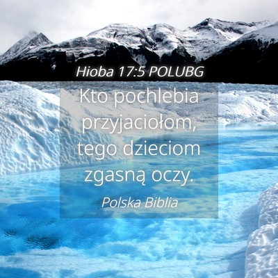 Picture 04 - Hioba 17:5 POLUBG - Kto pochlebia przyjaciołom, tego dzieciom - Bible Verse Picture