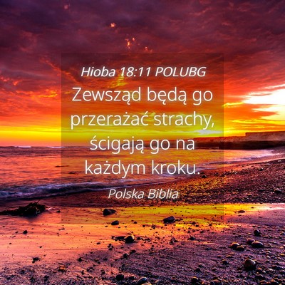 Picture 04 - Hioba 18:11 POLUBG - Zewsząd będą go przerażać strachy, ścigają - Bible Verse Picture