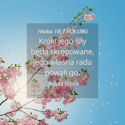 Picture 04 - Hioba 18:7 POLUBG - Kroki jego siły będą skrępowane, jego własna - Bible Verse Picture
