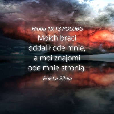 Picture 04 - Hioba 19:13 POLUBG - Moich braci oddalił ode mnie, a moi znajomi ode - Bible Verse Picture