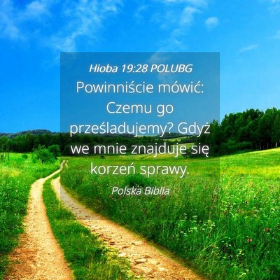 Picture 04 - Hioba 19:28 POLUBG - Powinniście mówić: Czemu go prześladujemy? - Bible Verse Picture
