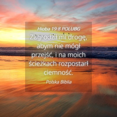Picture 04 - Hioba 19:8 POLUBG - Zagrodził mi drogę, abym nie mógł przejść, - Bible Verse Picture