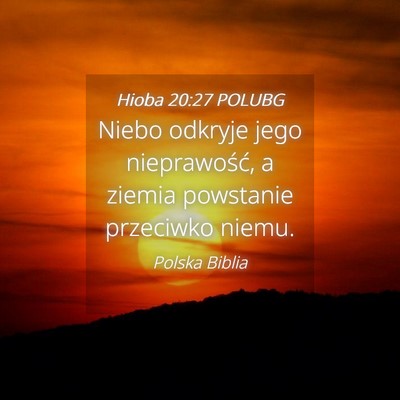 Picture 04 - Hioba 20:27 POLUBG - Niebo odkryje jego nieprawość, a ziemia - Bible Verse Picture
