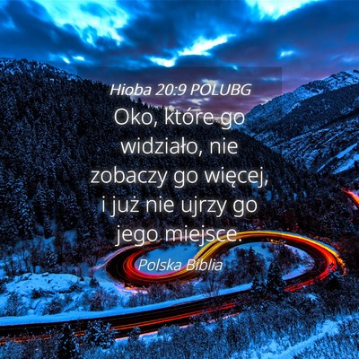Picture 04 - Hioba 20:9 POLUBG - Oko, które go widziało, nie zobaczy go więcej, - Bible Verse Picture