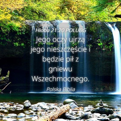 Picture 04 - Hioba 21:20 POLUBG - Jego oczy ujrzą jego nieszczęście i będzie - Bible Verse Picture