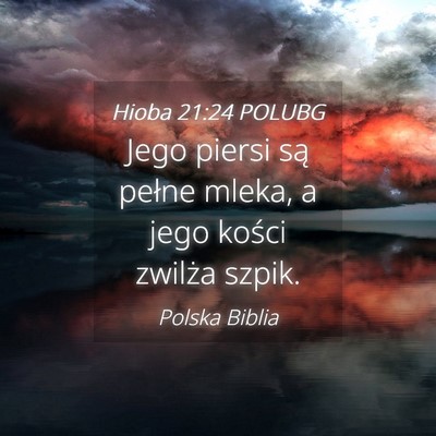 Picture 04 - Hioba 21:24 POLUBG - Jego piersi są pełne mleka, a jego kości - Bible Verse Picture