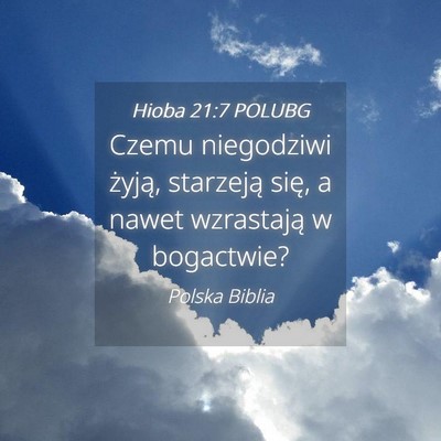 Picture 04 - Hioba 21:7 POLUBG - Czemu niegodziwi żyją, starzeją się, a nawet - Bible Verse Picture