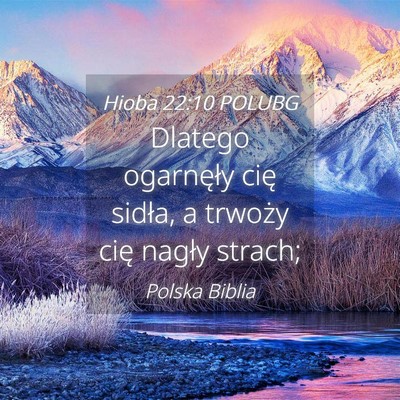 Picture 04 - Hioba 22:10 POLUBG - Dlatego ogarnęły cię sidła, a trwoży cię - Bible Verse Picture