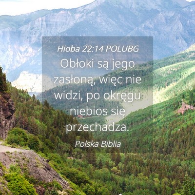 Picture 04 - Hioba 22:14 POLUBG - Obłoki są jego zasłoną, więc nie widzi, po - Bible Verse Picture