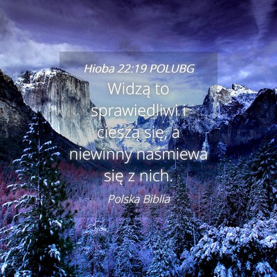 Picture 04 - Hioba 22:19 POLUBG - Widzą to sprawiedliwi i cieszą się, a niewinny - Bible Verse Picture