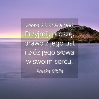 Picture 04 - Hioba 22:22 POLUBG - Przyjmij, proszę, prawo z jego ust i złóż - Bible Verse Picture