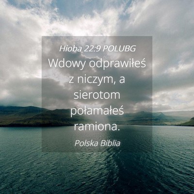 Picture 04 - Hioba 22:9 POLUBG - Wdowy odprawiłeś z niczym, a sierotom - Bible Verse Picture