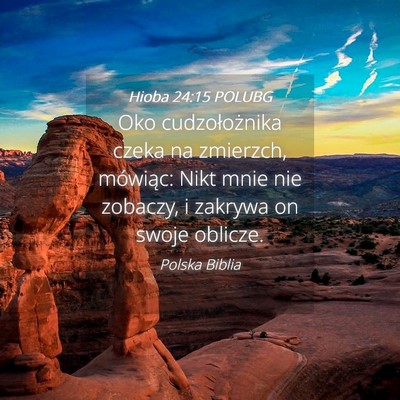 Picture 04 - Hioba 24:15 POLUBG - Oko cudzołożnika czeka na zmierzch, mówiąc: - Bible Verse Picture