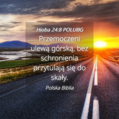 Picture 04 - Hioba 24:8 POLUBG - Przemoczeni ulewą górską, bez schronienia - Bible Verse Picture